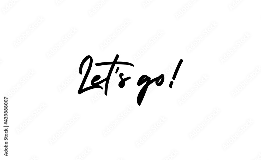 Let's go vector lettering. Hand drawn illustration phrase. Handwritten modern brush calligraphy for invitation and greeting card, t-shirt, prints and posters.