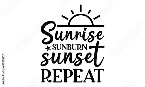 Sunrise sunburn sunset repeat, Inspirational summer quote,  palm tree. Brush vector lettering for print, Typographic design, Life is a beach enjoy the waves