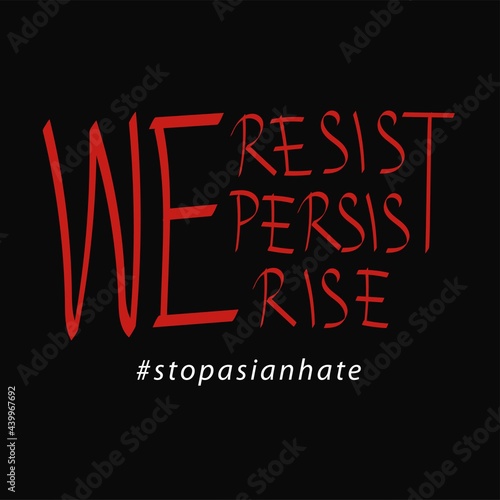 Quote : stop asian hate. racist to asian people. stop hating us not criminals or viruses. typography design