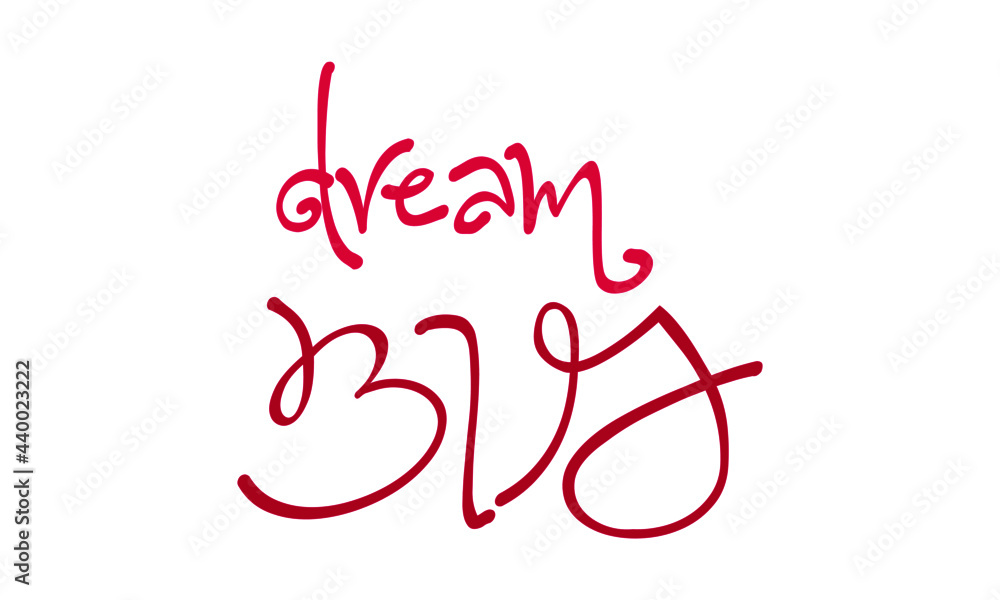 Dream big, Positive thought, Motivational quote of life, Typography for print or use as poster, card, flyer or T Shirt