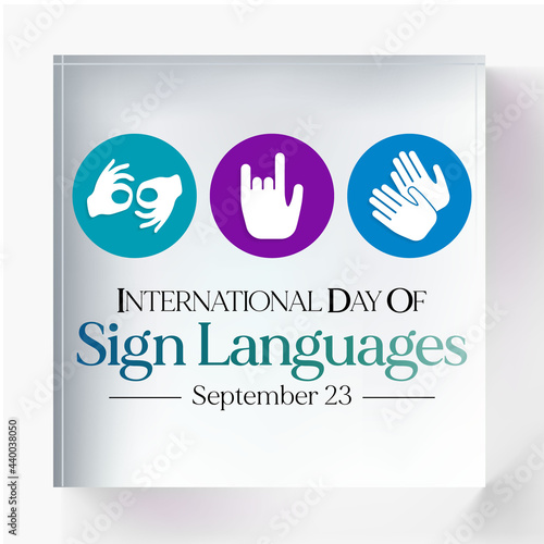 International day of sign languages is observed every year on September 23, The day focuses on people who are deaf or hard of hearing and people with speech disorders. Vector illustration