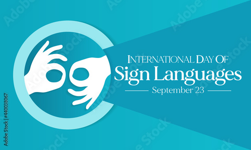 International day of sign languages is observed every year on September 23, The day focuses on people who are deaf or hard of hearing and people with speech disorders. Vector illustration