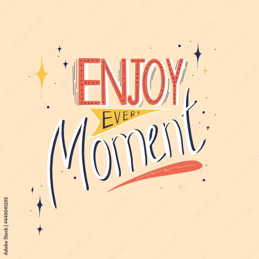 Fototapeta premium Lettering Enjoy every moment. Illustration with motivational quotes, phrases