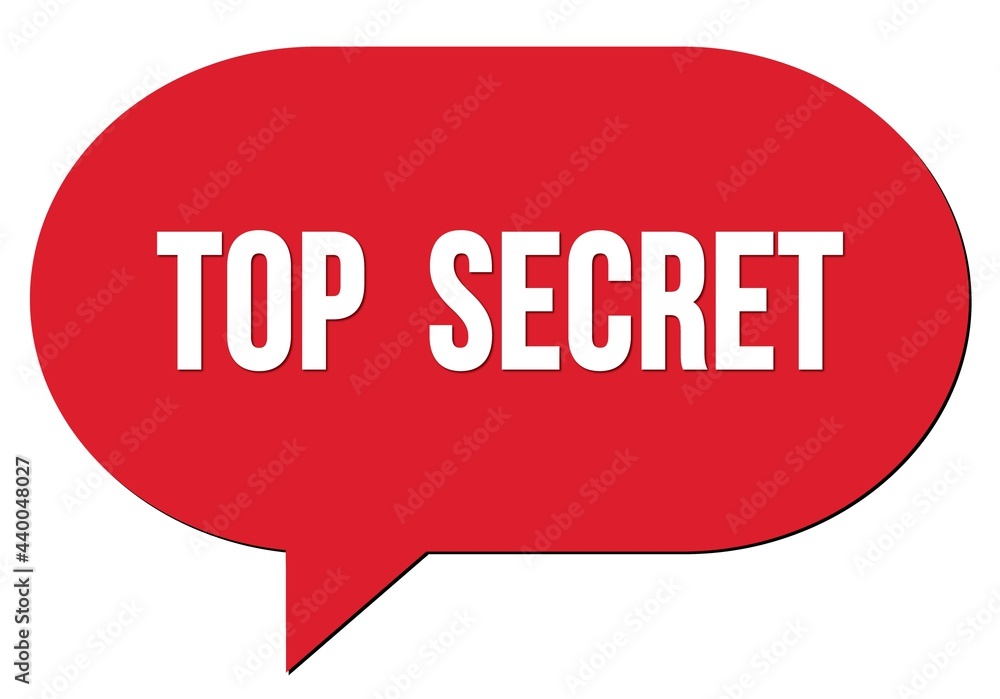 TOP SECRET text written in a red speech bubble TOP SECRET text written in a red speech bubble