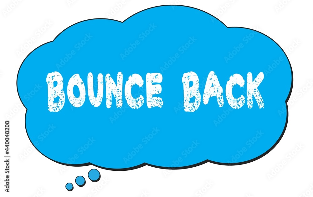 BOUNCE BACK text written on a blue thought bubble. BOUNCE BACK text written on a blue thought bubble.