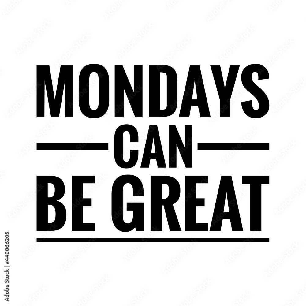 ''Mondays can be great'' Quote Illustration Positive Lettering ''Mondays can be great'' Quote Illustration Positive Lettering