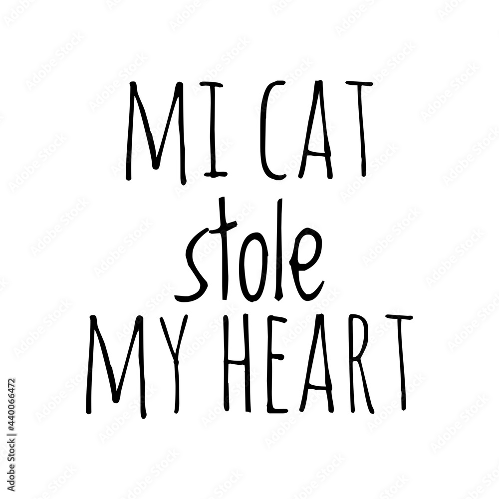 ''Mi cat stole my heart'' Funny Misspelled Quote Illustration Lettering ''Mi cat stole my heart'' Funny Misspelled Quote Illustration Lettering