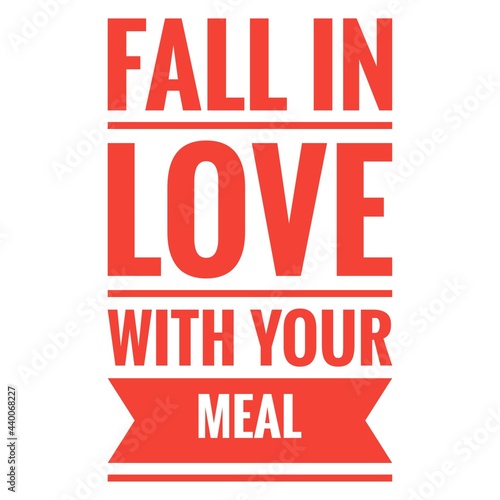   Fall in love with your meal   Quote Illustration