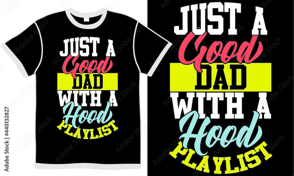 just a good dad with a hood playlist, cool dad, happy father's day, like dad design, world best dad design, love dads gift, illustration design just a good dad with a hood playlist, cool dad, happy father's day, like dad design, world best dad design, love dads gift, illustration design