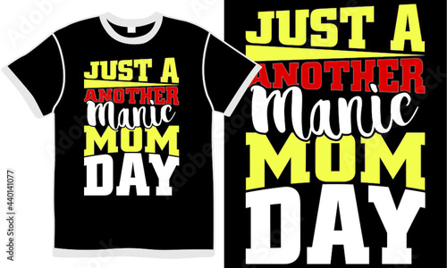 just a another manic mom day, happy mom day, new mom, mother lover, manic mom saying isolated vintage design concept 