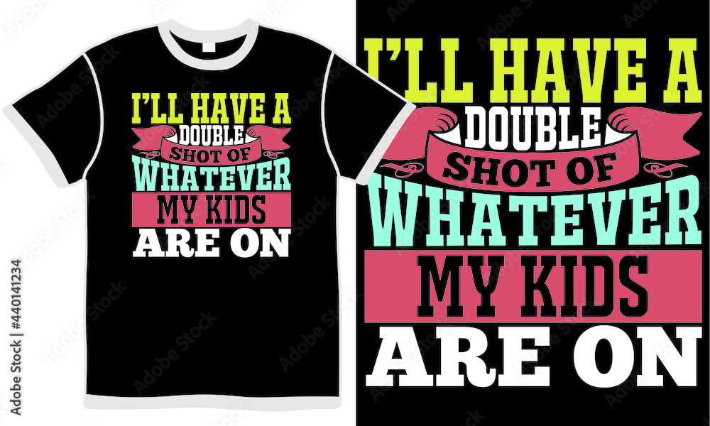 i’ll have a double shot of whatever my kids are on, double shot illustration art, square - composition day card, modern kid calligraphy template quote i’ll have a double shot of whatever my kids are on, double shot illustration art, square - composition day card, modern kid calligraphy template quote
