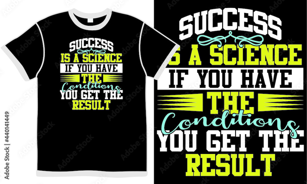 success is a science if you have the conditions you get the result, success life quote design, lifestyle saying, typography stay positive, positive thinking, inspirational quotes success is a science if you have the conditions you get the result, success life quote design, lifestyle saying, typography stay positive, positive thinking, inspirational quotes