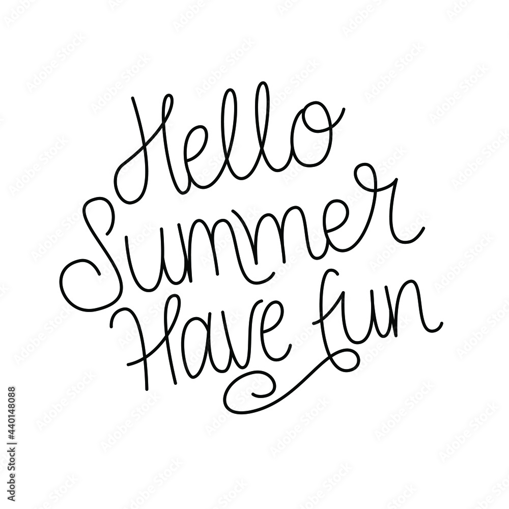 Trendy monoline lettering text - Hello Summer Have fun. Black quote isolated on white background. Trendy monoline lettering text - Hello Summer Have fun. Black quote isolated on white background.