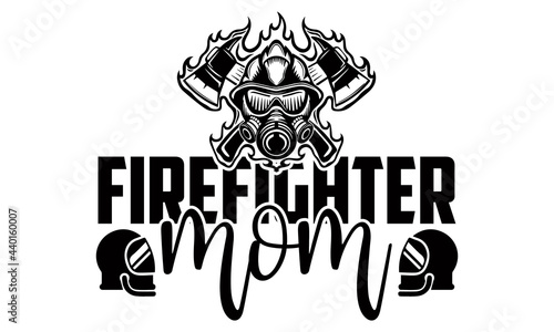 Firefighter mom- Firefighter t shirts design, Hand drawn lettering phrase, Calligraphy t shirt design, Isolated on white background, svg Files for Cutting Cricut and Silhouette, EPS 10