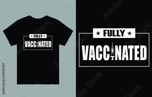  Fully Vaccinated T-Shirt Vector Design, Vaccinated t-shirt, Vaccine Shirt, Vaccine Shirt, Covid 19 Vaccine