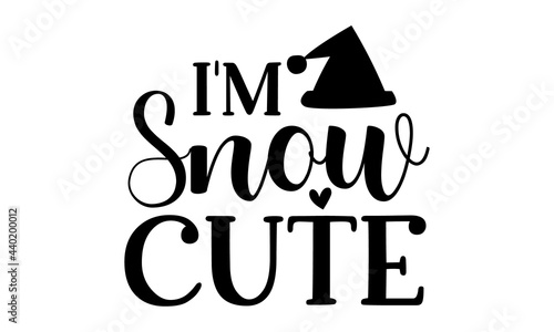 I'm snow cute, Monochrome greeting card or invitation, Christmas quote, Good for scrap booking, posters, greeting cards, banners, textiles, vector lettering at green tree
