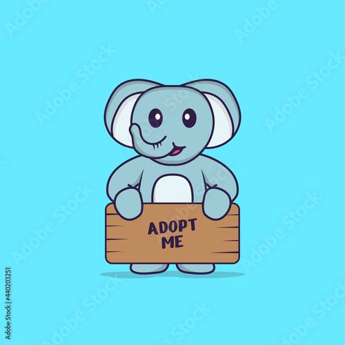Cute elephant holding a poster Adopt me. Animal cartoon concept isolated. Can used for t-shirt, greeting card, invitation card or mascot. Flat Cartoon Style