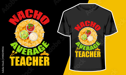 Teacher's Day T-shirt Design, Nacho average teacher, T-shirt Design Idea,