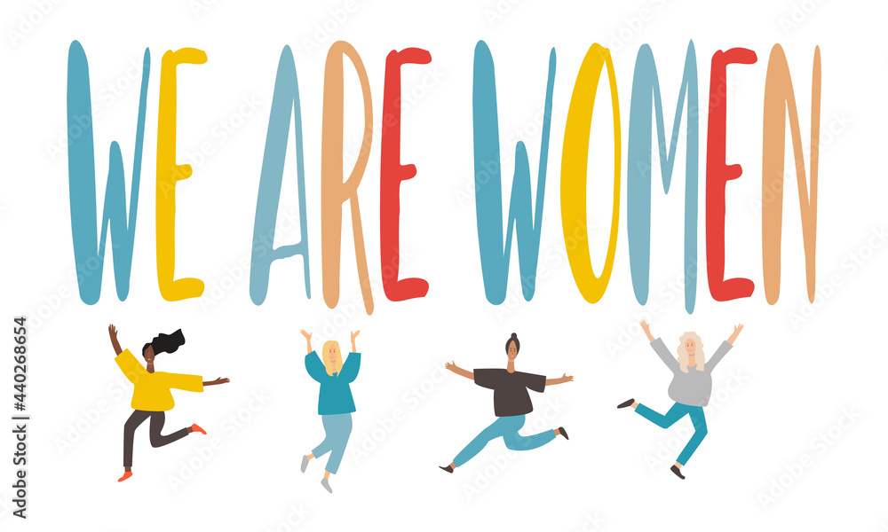 The inscription we are women of different colors and tiny women of different ethnic groups who dance. The inscription we are women of different colors and tiny women of different ethnic groups who dance.
