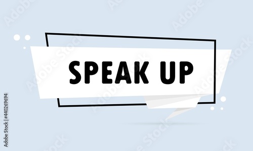 Speak up. Origami style speech bubble banner. Sticker design template with Speak up text. Vector EPS 10. Isolated on white background