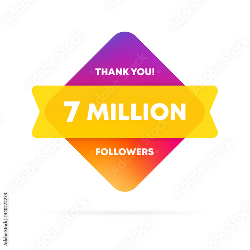 Thank you for 7 million followers banner. Social media concept. 7 m subscribers. Vector EPS 10. Isolated on white background photo