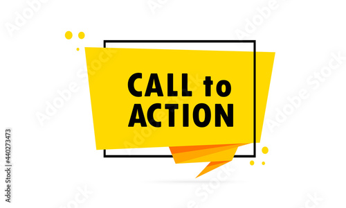 Call to action. Origami style speech bubble banner. Poster with text Call to action. Sticker design template. Vector EPS 10. Isolated on background
