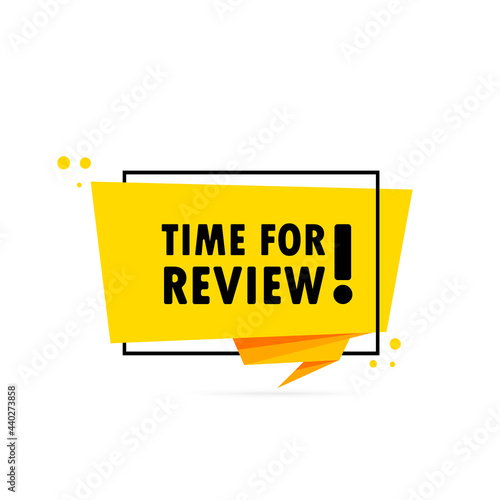 Time for review. Origami style speech bubble banner. Poster with text Time for review. Sticker design template. Vector EPS 10. Isolated on background