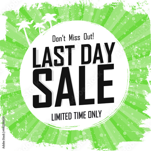 Last Day, Sale poster design template. Summer offer banner, don’t miss out, end of season, limited time only, vector illustration.
