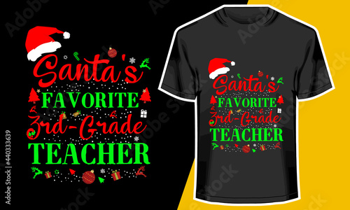 Christmas T-shirt Design, Santa's Favorite 3rd grade Teacher, T-shirt Design Idea