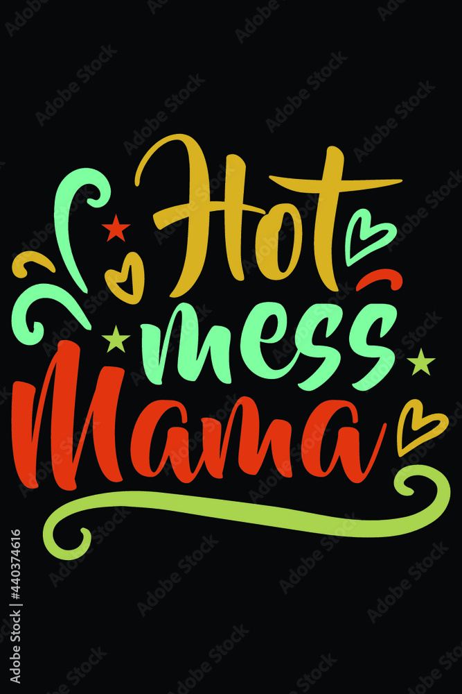Obraz premium Hot Mess Mama T-Shirt Design Mom SVG