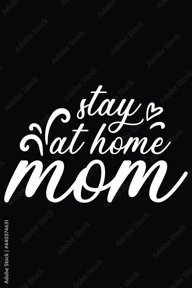 Stay At Home Mom T-Shirt Mom SVG Stay At Home Mom T-Shirt Mom SVG