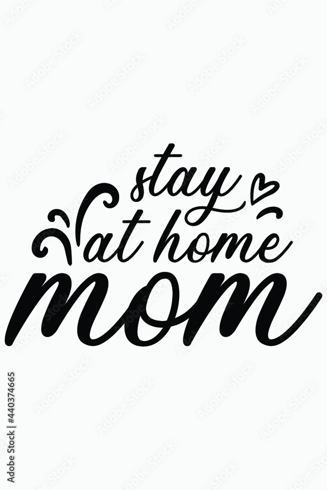 Stay At Home Mom T-Shirt Mom SVG Stay At Home Mom T-Shirt Mom SVG
