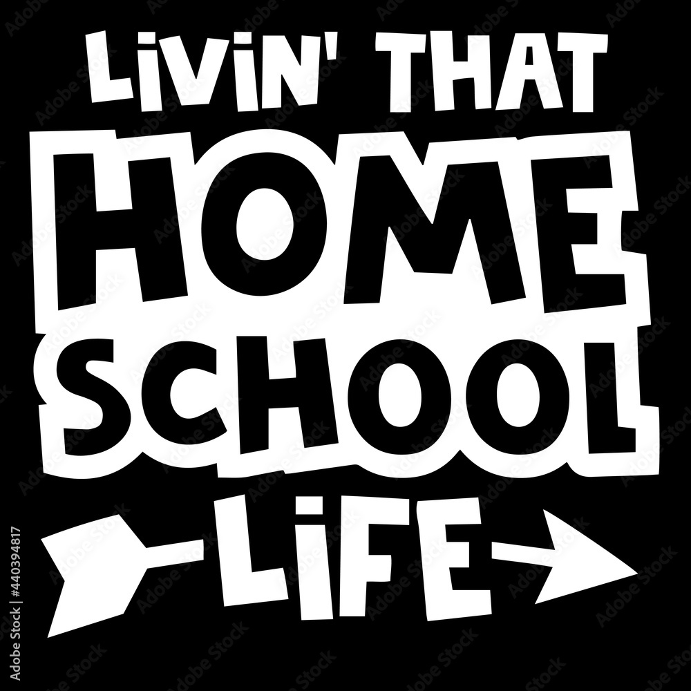 livin that home school life on black background inspirational quotes,lettering design
