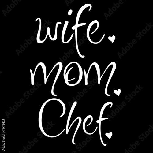 wife mom chef on black background inspirational quotes,lettering design