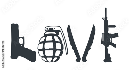 Love text with guns, grenade and knives. Design element for poster, t-shirt print, card, advertising. Gun lover design.