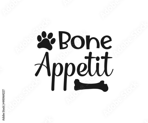 Bone Appetit, Dog mama SVG, Dog Svg, Dog typography design, paw SVG, Dog lover,