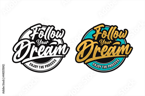 Lettering quote motivational Follow your dream logo
