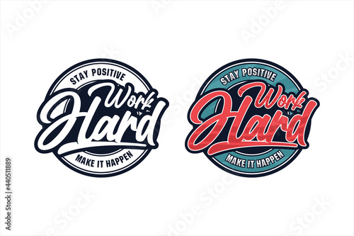 Lettering quote motivational Stay Positive work hard logo