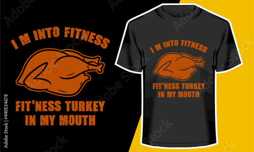 Thanksgiving t-shirt Design, FITNESS TURKEY IN MY MOUTH, T-shirt Design Idea, 