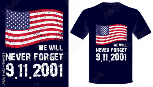 We will never forget 9.11.2001 usa patriot day tshirt