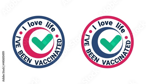 Coronavirus vaccination concept. I love life. I've been vaccinated badge, sticker, logo design. Covid-19 vaccination flat style vector illustration with medical patch. Coronavirus vaccine injection.