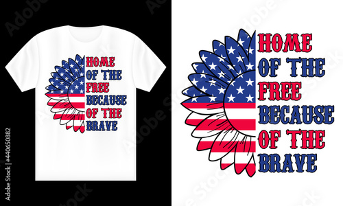 Home of The Free Because of The Brave T-Shirt, Sunflower American Flag 4th Of July Gift