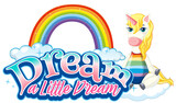 Unicorn cartoon character with Dream a little dream font banner