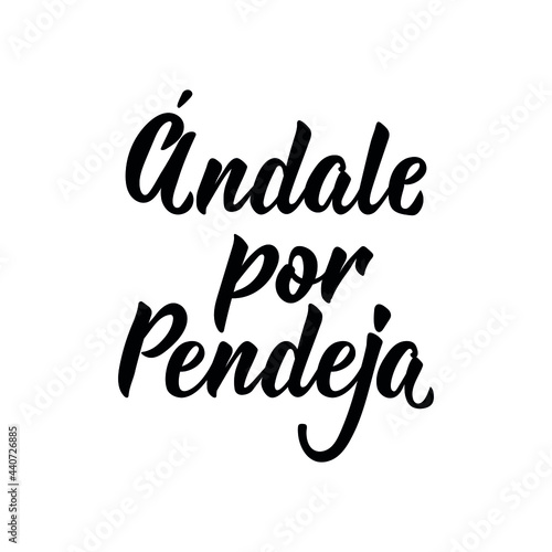 go for asshole - in Spanish. Lettering. Ink illustration. Modern brush calligraphy. © anngirna