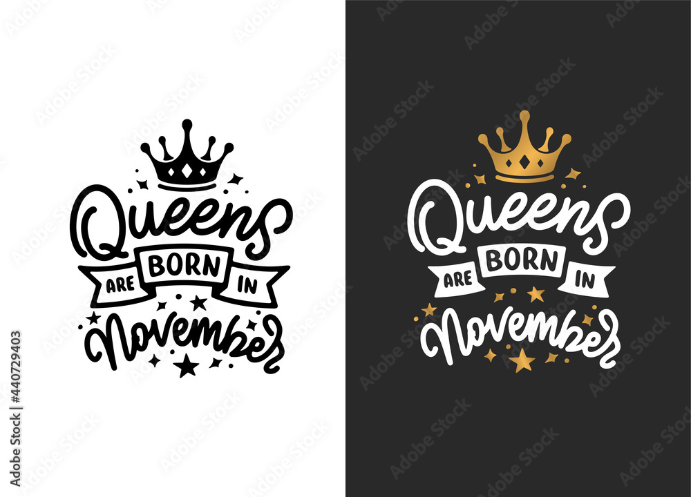Queens are born in November hand drawn lettering. Birthday t-shirt design. Vector vintage illustration.