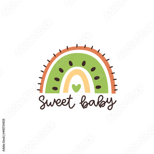 Abstract rainbow like fruit kiwi and inscription: Sweet baby. Vector illustration in Scandinavian style. Beautiful design for cards, kids print, poster, nursery decoration, logo.