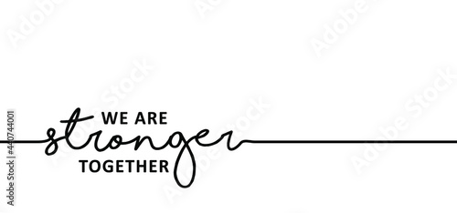 Slogan We are stronger together. Inspirational, motivation and inspiration concept. Positive, motivational, psychology quote. Flat vector banner. 