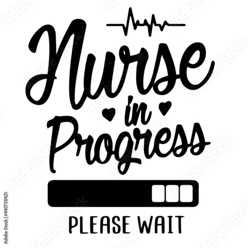 nurse in progress please wait funny signs inspirational quotes, motivational positive quotes, silhouette arts lettering design