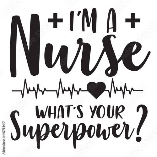 i'm a nurse what's your superpower inspirational quotes, motivational positive quotes, silhouette arts lettering design