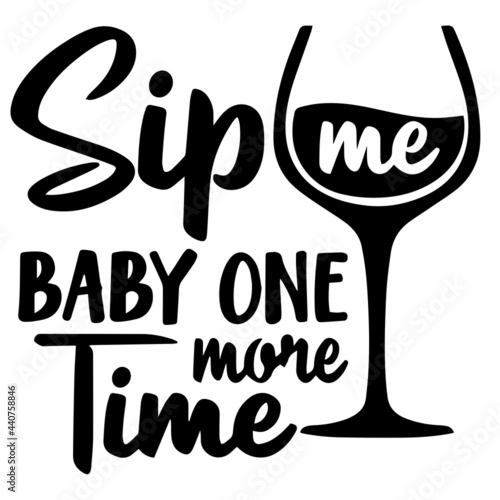 sip me baby one more time inspirational quotes, motivational positive quotes, silhouette arts lettering design